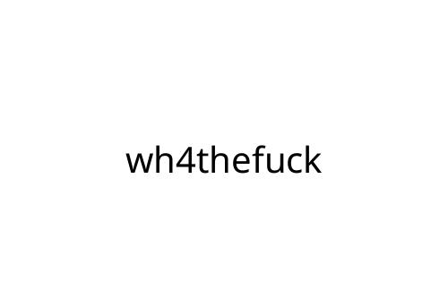 wh4thefuck