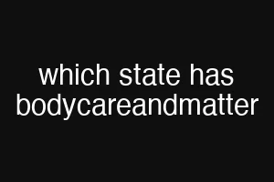 which state has bodycareandmatter